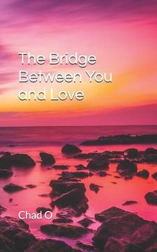 portada The Bridge Between You and Love (in English)
