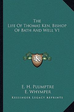 portada the life of thomas ken, bishop of bath and well v1 (en Inglés)