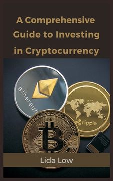 portada A Comprehensive Guide to Investing in Cryptocurrency (en Inglés)