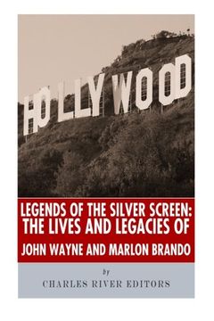 portada Legends of the Silver Screen: The Lives and Legacies of John Wayne and Marlon Brando