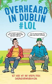 portada Overheard in Dublin #Lol: More Dublin wit From Overheardindublin. Com (en Inglés)