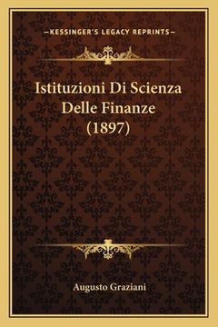 portada Istituzioni Di Scienza Delle Finanze (1897) (en Italiano)