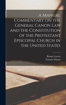 portada A Manual Commentary on the General Canon law and the Constitution of the Protestant Episcopal Church in the United States (en Inglés)