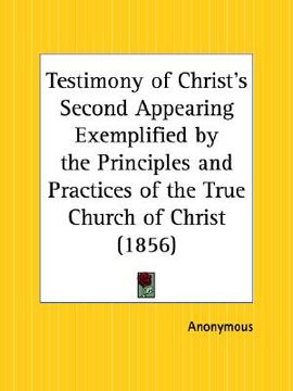 portada testimony of christ's second appearing exemplified by the principles and practices of the true church of christ (en Inglés)