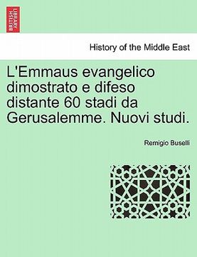portada L'Emmaus Evangelico Dimostrato E Difeso Distante 60 Stadi Da Gerusalemme. Nuovi Studi. (en Italiano)