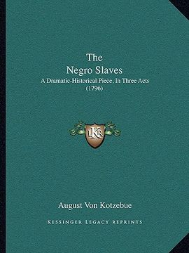 portada the negro slaves: a dramatic-historical piece, in three acts (1796)