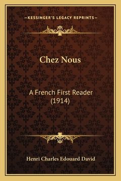 portada Chez Nous: A French First Reader (1914) (en Francés)