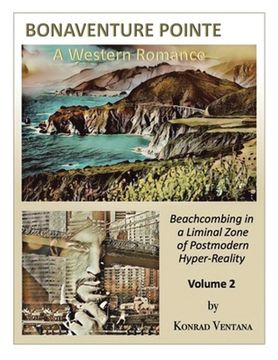 portada BONAVENTURE POINTE, A Western Romance Volume 2: Beachcombing in a Liminal Zone of Postmodern Hyper-Reality (en Inglés)