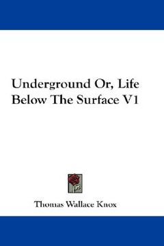 portada underground or, life below the surface v1 (en Inglés)