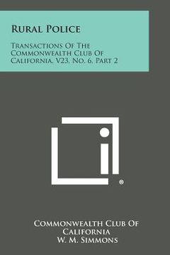 portada Rural Police: Transactions of the Commonwealth Club of California, V23, No. 6, Part 2 (en Inglés)