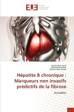 portada Hépatite B chronique: Marqueurs non invasifs prédictifs de la fibrose (en Francés)