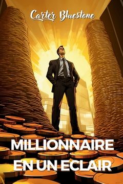 portada Millionnaire en un éclair: Les secrets que les banquiers ne veulent pas que vous sachiez (in French)