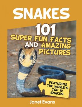 portada Snakes: 101 Super fun Facts and Amazing Pictures (Featuring the World's top 10 s 
