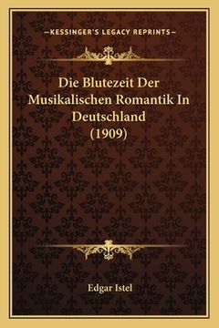 portada Die Blutezeit Der Musikalischen Romantik In Deutschland (1909) (in German)