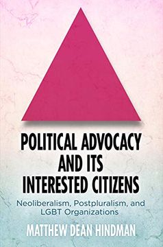 portada Political Advocacy and its Interested Citizens: Neoliberalism, Postpluralism, and Lgbt Organizations (American Governance: Politics, Policy, and Public Law) (in English)
