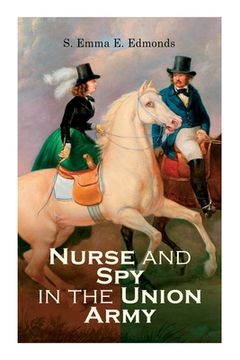 portada Nurse and Spy in the Union Army (en Inglés)
