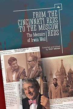 portada From the Cincinnati Reds to the Moscow Reds: The Memoirs of Irwin Weil (Jews of Russia & Eastern Europe and Their Legacy)