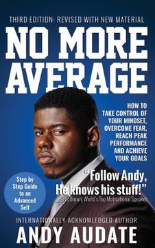 portada No More Average: How to Take Control of Your Mindset, Overcome Fear, Reach Peak Performance and Achieve Your Goals (en Inglés)