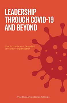 portada Leadership Through Covid-19 and Beyond: How to Create an Integrated 21St Century Organisation (en Inglés)