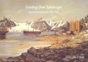 portada Greetings from Spitsbergen: Tourists at the Eternal Ice 1827-1914 (en Inglés)