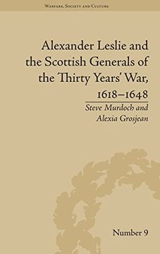 portada Alexander Leslie and the Scottish Generals of the Thirty Years' War, 1618-1648 (Warfare, Society and Culture)