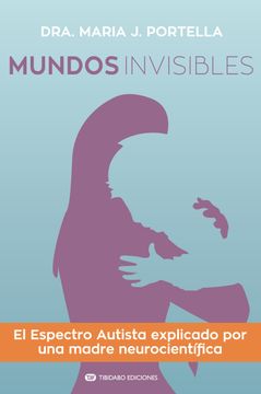 portada Mundos Invisibles: El Espectro Autista Explicado por una Madre Neurocientifica