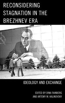 portada Reconsidering Stagnation in the Brezhnev Era: Ideology and Exchange (en Inglés)