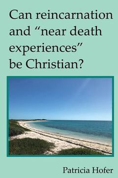 portada Can Reincarnation and "Near Death Experiences" Be Christian? (en Inglés)