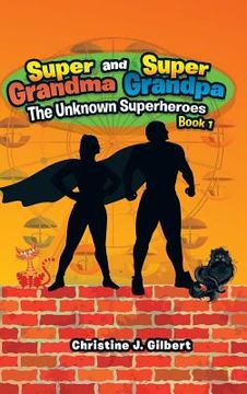 portada Super Grandma and Super Grandpa: The Unknown Superheroes Book 1 (in English)