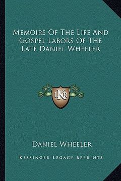 portada memoirs of the life and gospel labors of the late daniel wheeler (en Inglés)