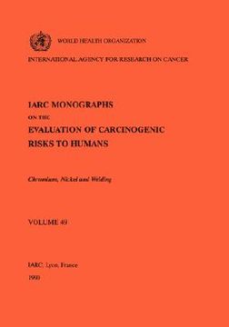 portada vol 49 iarc monographs: chromium, nickel and welding (en Inglés)