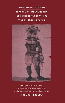 portada Early Modern Democracy in the Grisons: Social Order and Political Language in a Swiss Mountain Canton, 1470 1620 (Cambridge Studies in Early Modern History) (en Inglés)