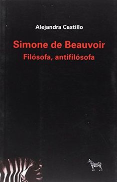 portada Simone de Beauvoir. Filósofa, antifilósofa (in Spanish)