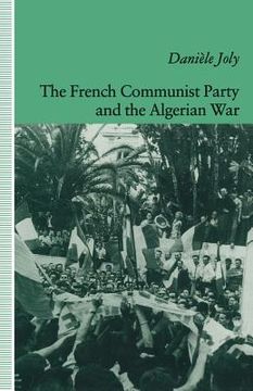 portada The French Communist Party and the Algerian War (en Inglés)