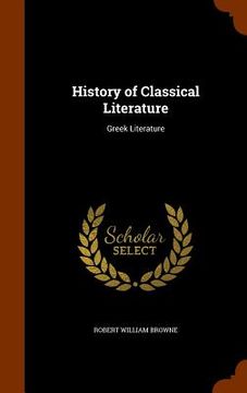 portada History of Classical Literature: Greek Literature (en Inglés)
