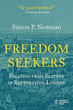 portada Freedom Seekers: Escaping From Slavery in Restoration London (Institute of Historical Research) (in English)