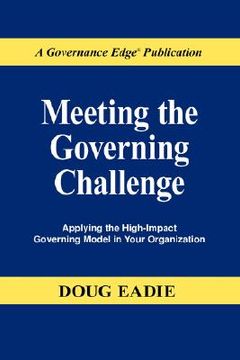 portada meeting the governing challenge: applying the high-impact governing model in your organization (en Inglés)