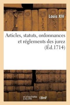 portada Articles, Statuts, Ordonnances Et Réglements Des Jurez (in French)