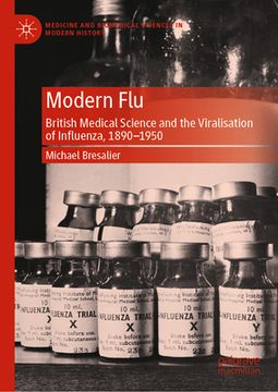 portada Modern Flu: British Medical Science and the Viralisation of Influenza, 1890--1950