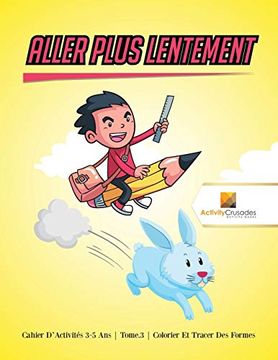 portada Aller Plus Lentement: Cahier D'activités 6-9 ans | Tome. 3 | Colorier et Tracer des Formes (in French)
