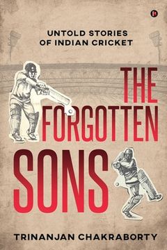 portada The Forgotten Sons: Untold Stories of Indian Cricket (in English)