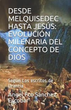 portada Desde Melquisedec Hasta Jesús: EVOLUCIÓN MILENARIA DEL CONCEPTO DE DIOS: Según Los escritos de Urantia (en Inglés)