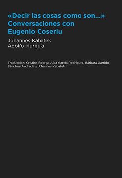 portada "Decir las Cosas Como Son.   " Conversaciones con Eugenio Coseriu: 69 (Lingüística)