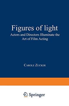 portada Figures of Light: Actors and Directors Illuminate the art of Film Acting (en Inglés)