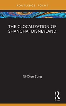 portada The Glocalization of Shanghai Disneyland (Routledge Focus on Asia) 