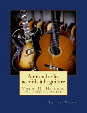 portada Apprendre les accords à la guitare: Volume II - Harmonie mineure à 3 notes (en Francés)