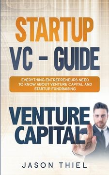 portada Startup VC - Guide: Everything Entrepreneurs Need to Know about Venture Capital and Startup Fundraising (en Inglés)