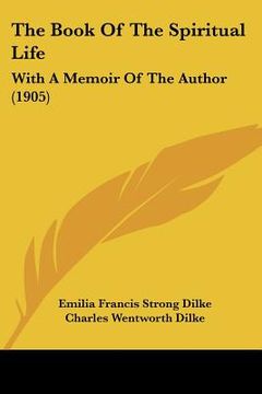 portada the book of the spiritual life: with a memoir of the author (1905) (en Inglés)