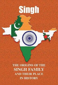 portada Singh: The Origins of the Singh Family and Their Place in History (Asian Name Books) (en Inglés)