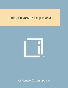 portada The Ceremonies of Judaism (en Inglés)